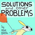 Cover Art for 9781982165185, Solutions and Other Problems by Allie Brosh