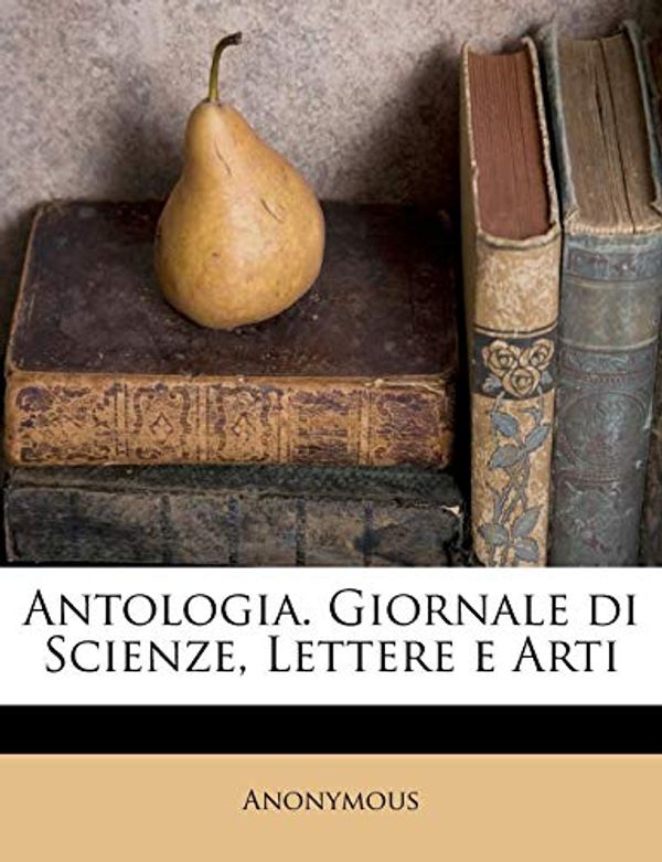 Cover Art for 9781174790287, Antologia. Giornale di Scienze, Lettere e Arti by Anonymous