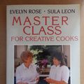 Cover Art for 9780861886692, Master Class for Creative Cooks by Evelyn Rose, Sula Leon