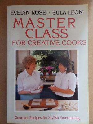 Cover Art for 9780861886692, Master Class for Creative Cooks by Evelyn Rose, Sula Leon