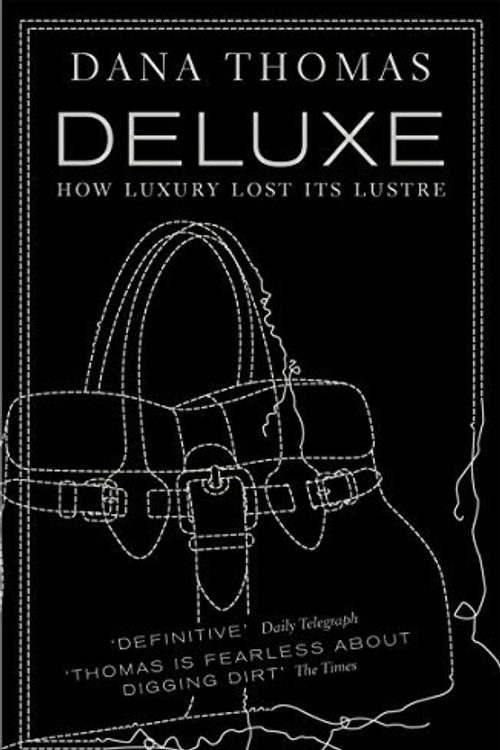 Cover Art for B012YWOKT8, Deluxe: How Luxury Lost its Lustre by Dana Thomas(2008-08-07) by Dana Thomas