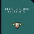 Cover Art for 9781162007922, de Notione Tituli Filii Dei (1795) by Carl David Ilgen