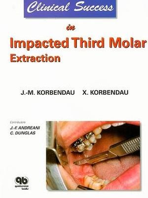 Cover Art for 9782912550187, Clinical Success in Impacted Third Molar Extraction by Jean-Marie Korbendau