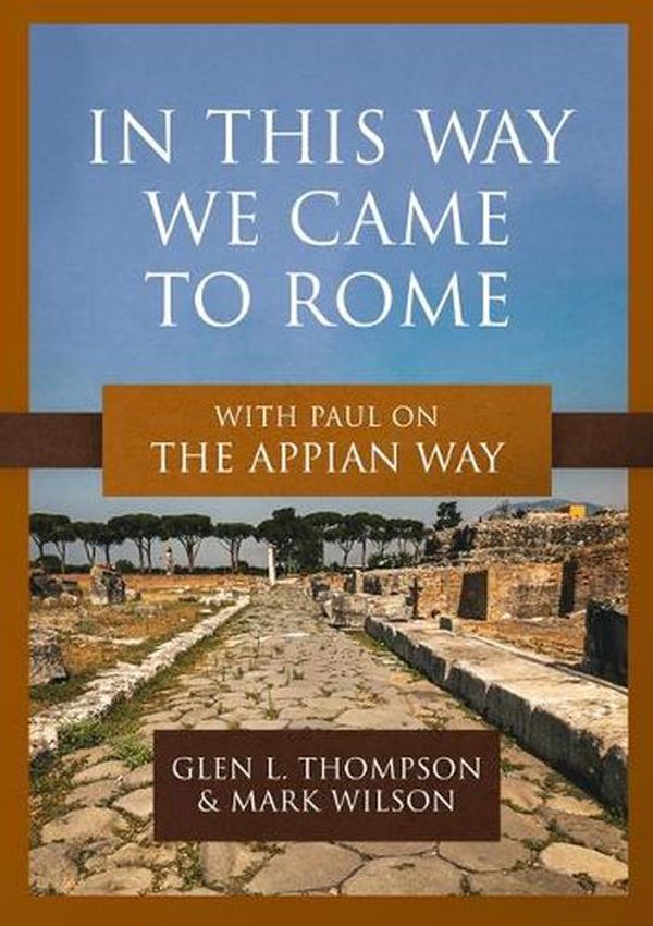 Cover Art for 9781683597247, In This Way We Came to Rome by Glen L Thompson
