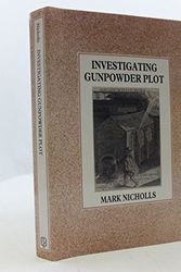 Cover Art for 9780719032257, Investigating Gunpowder Plot by Mark Nicholls