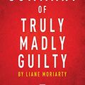 Cover Art for 9781683784470, Summary of Truly Madly Guilty: by Liane Moriarty | Includes Analysis by Instaread Summaries