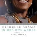 Cover Art for 9781586487621, Michelle Obama in Her Own Words by Lisa Rogak