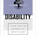 Cover Art for 9781540964212, Disability: Living Into the Diversity of Christ's Body by Brian Brock