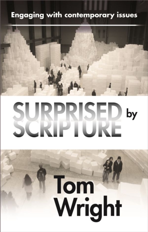 Cover Art for 9780281069859, Surprised by Scripture: Engaging with Contemporary Issues by Tom Wright