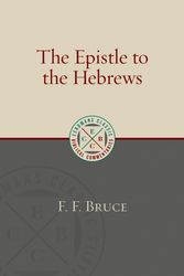 Cover Art for 9780802875891, The Epistle to the HebrewsEerdmans Classic Biblical Commentaries by F. F. Bruce