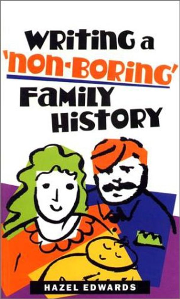 Cover Art for 9780868066301, Writing a Non-Boring Family History by Hazel Edwards