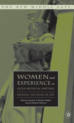 Cover Art for 9780230602878, Women and Experience in Later Medieval Writing by Anneke B. Mulder-Bakker