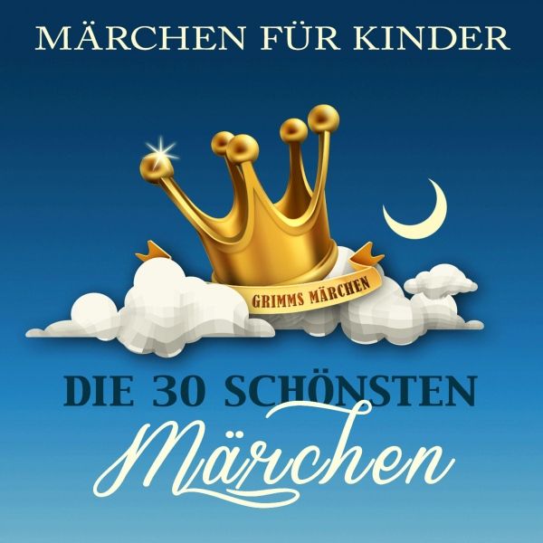 Cover Art for B00SWRCSXA, Märchen für Kinder: Die 30 schönsten Märchen der Brüder Grimm by Unknown