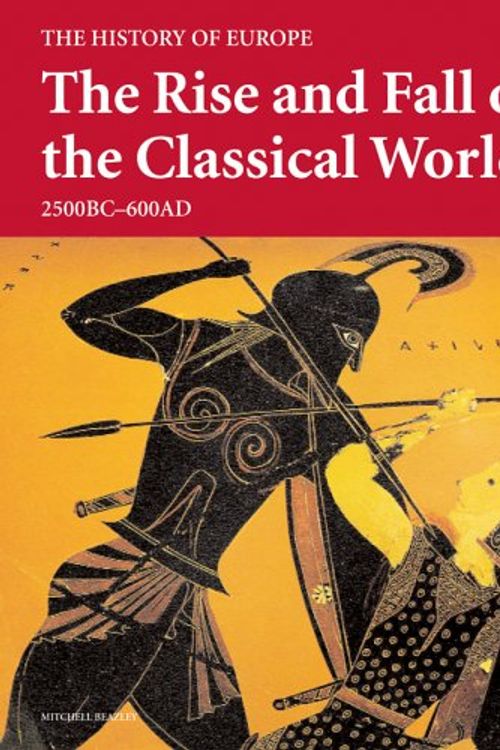 Cover Art for 9781845331627, The Rise and Fall of the Classical World by P. Liddel, Peter, Crawley Quinn, Josephine, Heather, Peter, Bell, Andrew, Pettegree, Andrew