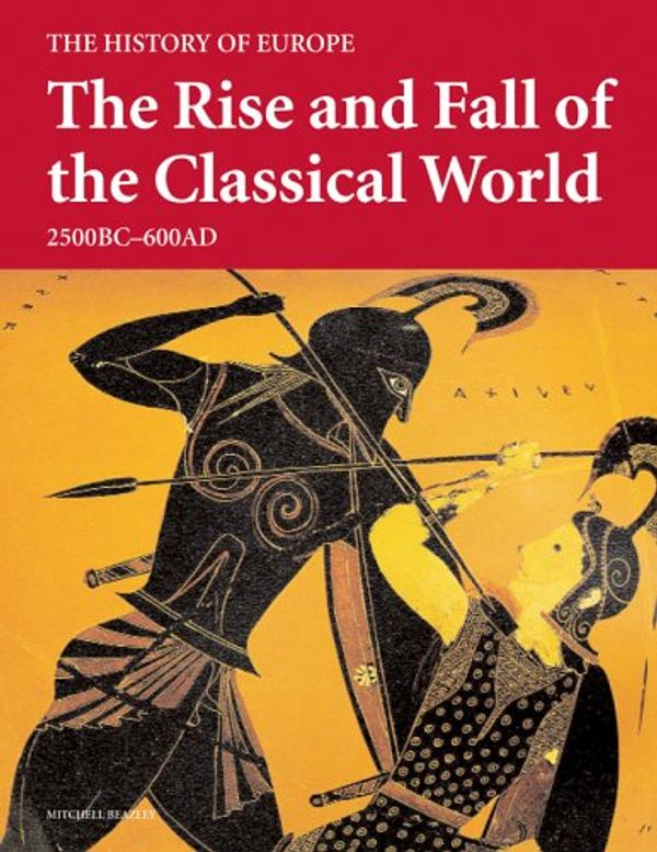 Cover Art for 9781845331627, The Rise and Fall of the Classical World by P. Liddel, Peter, Crawley Quinn, Josephine, Heather, Peter, Bell, Andrew, Pettegree, Andrew