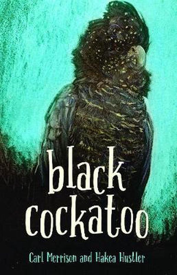 Cover Art for 9781925360707, Black Cockatoo by Carl Merrison, Hakea Hustler