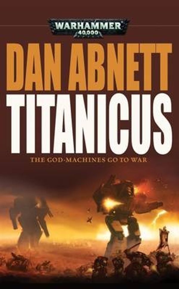 Cover Art for 9781844167845, Titanicus (Warhammer 40000) by Dan Abnett