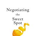Cover Art for 9781400217441, Finding the Sweet Spot: The Art of Leaving Nothing on the Table by Leigh Thompson