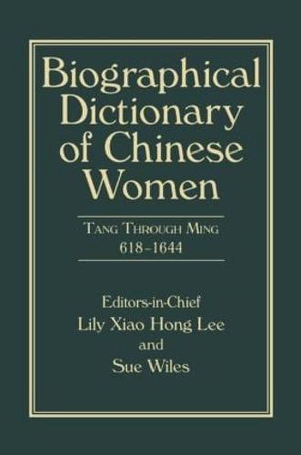 Cover Art for 9780765643148, Biographical Dictionary of Chinese Women by Lily Xiao Hong Lee, Sue Wiles