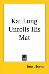 Cover Art for 9781417918591, Kai Lung Unrolls His Mat by Ernest Bramah