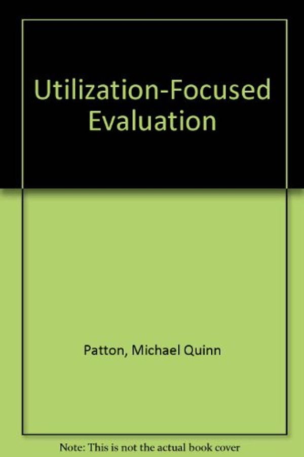 Cover Art for 9780803909816, Utilization-Focused Evaluation by Michael Quinn Patton