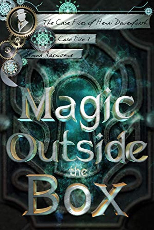 Cover Art for B07X4B7HGJ, Magic Outside the Box (The Case Files of Henri Davenforth Book 3) by Honor Raconteur