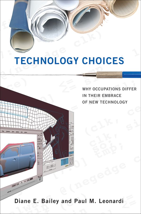 Cover Art for 9780262028424, TECHNOLOGY CHOICES 8211 WHY OCCUPATI by Diane Bailey, Paul Leonardi, Diane and Leonardi Bailey