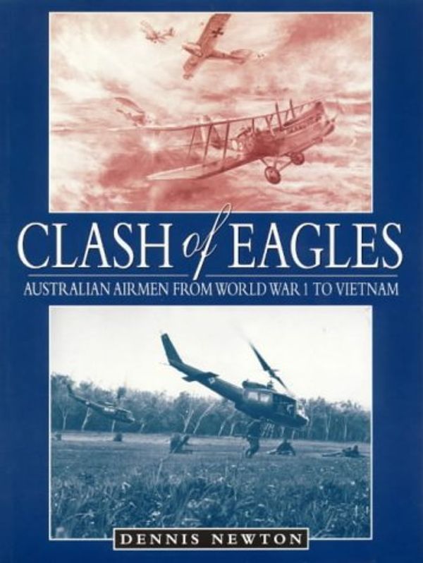 Cover Art for 9780864177933, Clash of Eagles by Dennis Newton