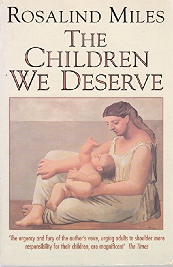 Cover Art for 9780586092316, The Children We Deserve by Rosalind Miles