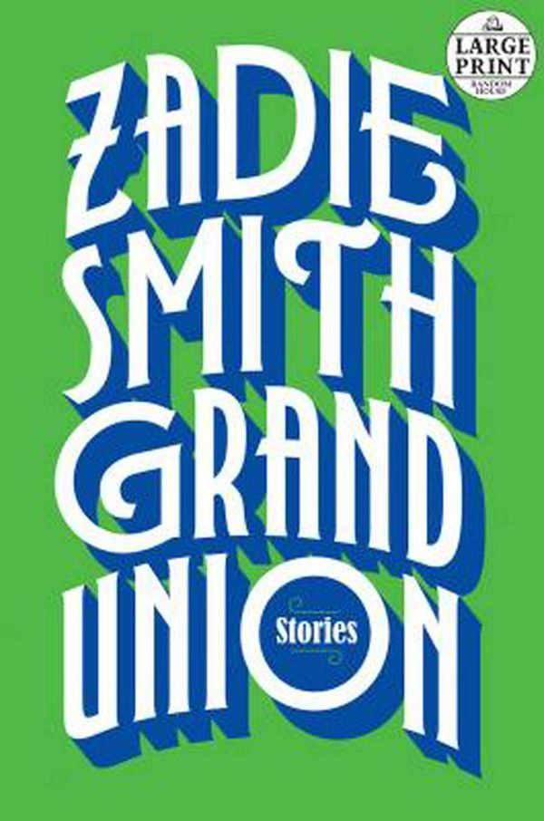 Cover Art for 9780593152201, Grand Union: Stories by Zadie Smith