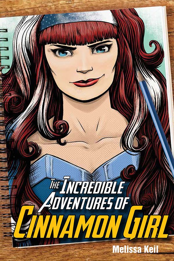 Cover Art for 9781682630419, The Incredible Adventures of Cinnamon Girl by Melissa Keil