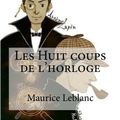 Cover Art for 9781533120946, Les Huit coups de l'horloge by Maurice LeBlanc