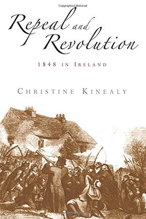 Cover Art for 9780719065170, Repeal and Revolution: 1848 in Ireland by Christine Kinealy