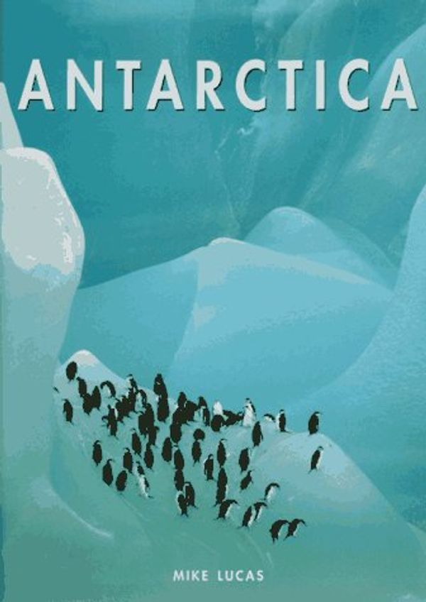 Cover Art for 9780789202574, Antarctica by Mike Lucas