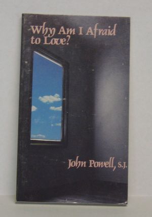 Cover Art for 9780913592038, Why Am I Afraid to Love? by John Powell