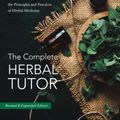 Cover Art for 9781911597452, The Complete Herbal Tutor: The Definitive Guide to the Principles and Practices of Herbal Medicine (Second Edition) by Anne McIntyre