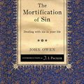 Cover Art for 9781845509774, The Mortification of Sin by John Owen