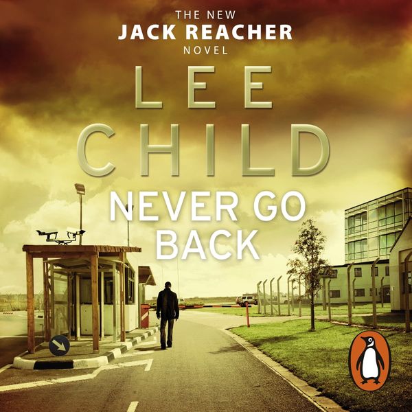 Cover Art for 9781448154166, Never Go Back: (Jack Reacher 18) by Lee Child, Kerry Shale