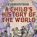 Cover Art for B09V6H48G3, A Child's History of the World (Classics To Go) by V. M. Hillyer