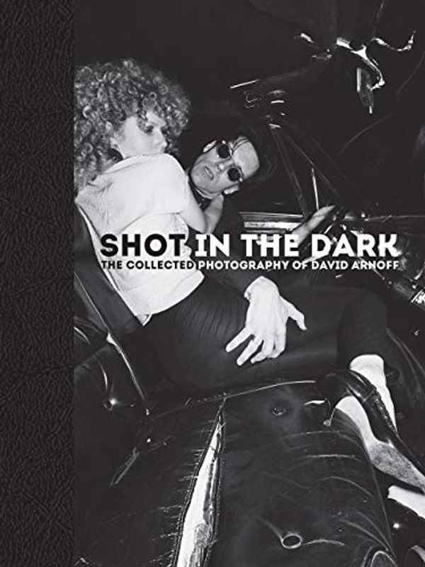 Cover Art for 9780578167473, Shot In The Dark The Collected Photography Of David Arnoff Hardcover Book by David Arnoff