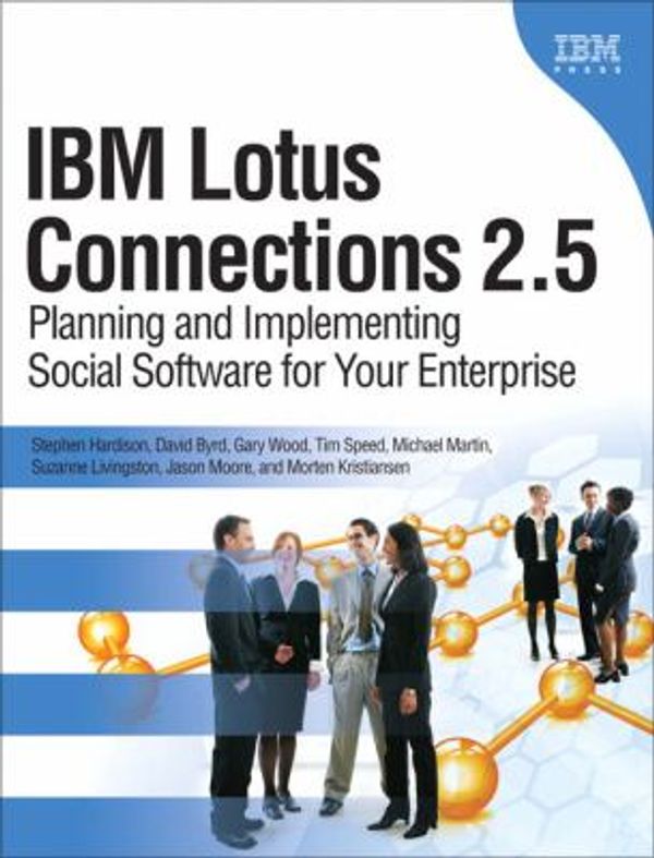 Cover Art for 0076092045168, IBM Lotus Connections 2.5 : Planning and Implementing Social Software for Your Enterprise by Stephen Hardison; Gary Wood; David M. Byrd; Saurabh Calla; David Brooks