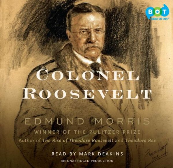 Cover Art for 9780307750433, Colonel Roosevelt by Edmund Morris