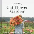 Cover Art for 9781452145761, Floret Farm's Cut Flower Garden by Erin Benzakein