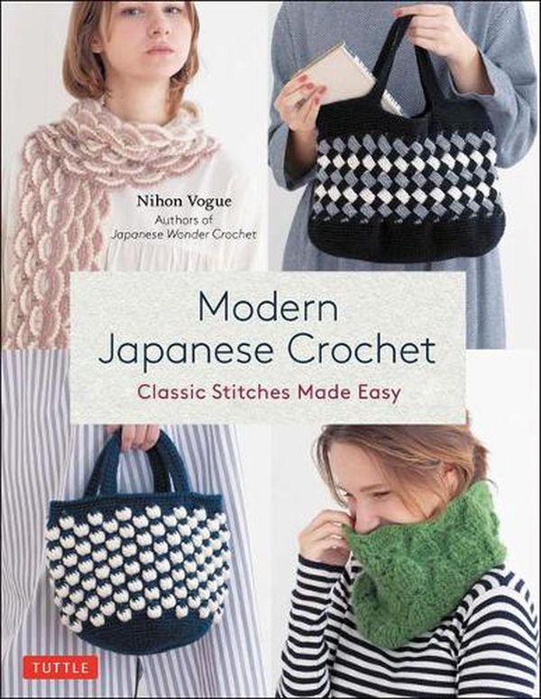 Cover Art for 9780804854733, Modern Japanese Crochet: Classic Stitches Made Easy (# color photos and diagrams) by Nihon Vogue, Gayle Roehm