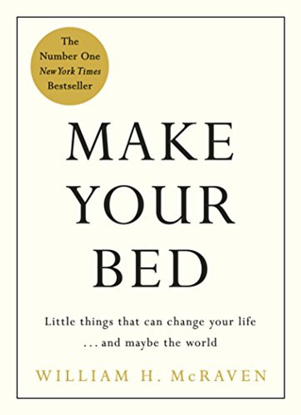 Cover Art for B0714M8P9Y, Make Your Bed: Small things that can change your life... and maybe the world by William H. McRaven