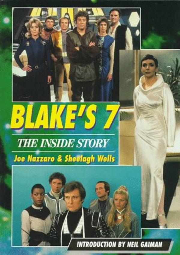 Cover Art for 9780753500446, "Blake's 7": The Inside Story by Joe Nazzaro