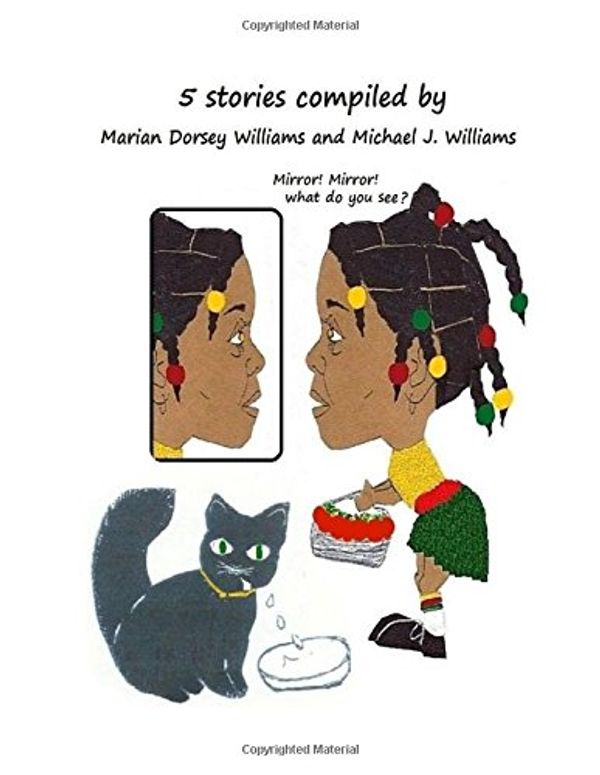 Cover Art for 9781535336840, 5 Stories Compiled by Marian Dorsey Williams and Michael James Williams by Marian Dorsey Williams, Michael James Williams