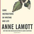 Cover Art for 0784497385320, Bird by Bird: Some Instructions on Writing and Life by Anne Lamott