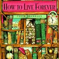 Cover Art for 9780679878988, How to Live Forever by Colin Thompson
