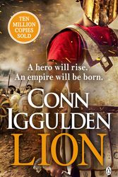 Cover Art for 9781405949651, Lion: 'Brings war in the ancient world to vivid, gritty and bloody life' ANTHONY RICHES by Conn Iggulden
